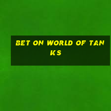 bet on world of tanks