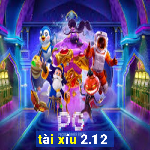 tài xỉu 2.1 2