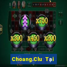 Choang.Clu Tại Game Bài B52 Đổi Thưởng