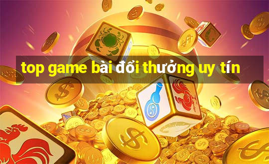 top game bài đổi thưởng uy tín