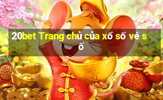 20bet Trang chủ của xổ số vé số