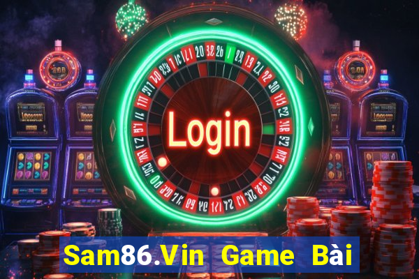 Sam86.Vin Game Bài 1 Đổi 1