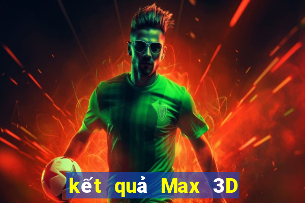 kết quả Max 3D ngày 3