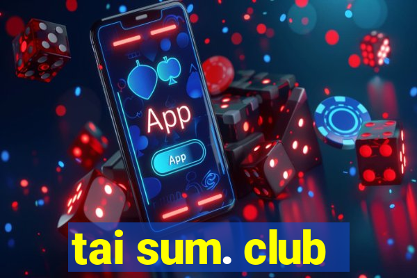 tai sum. club