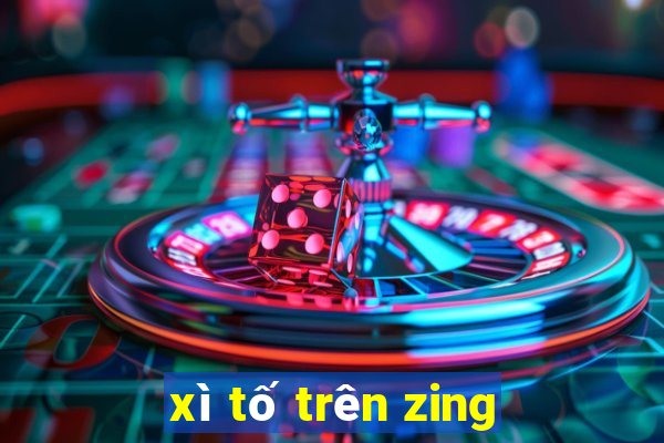 xì tố trên zing