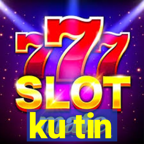 ku tin