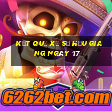 kết quả Xổ Số hậu giang ngày 17