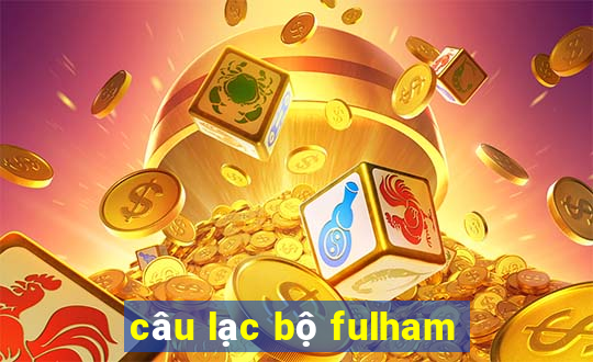 câu lạc bộ fulham