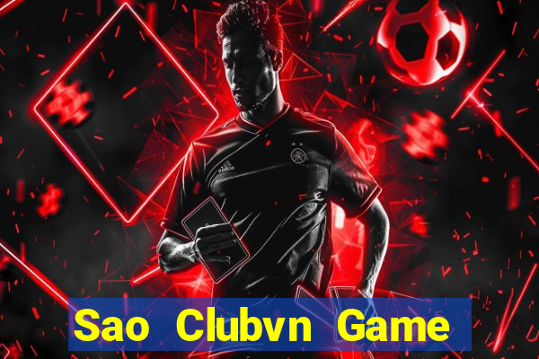 Sao Clubvn Game Bài Đổi Thưởng