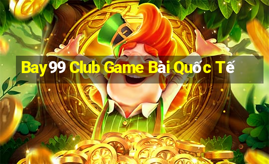 Bay99 Club Game Bài Quốc Tế