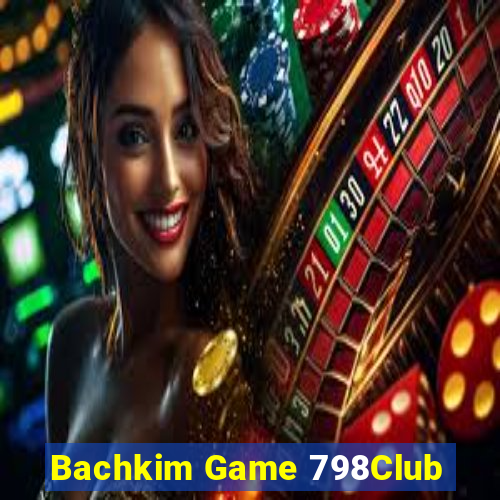 Bachkim Game 798Club