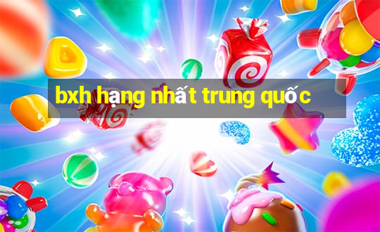 bxh hạng nhất trung quốc