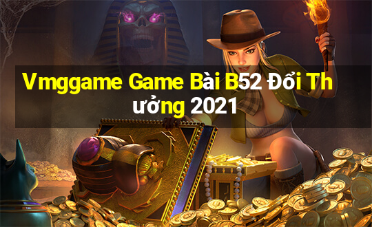 Vmggame Game Bài B52 Đổi Thưởng 2021