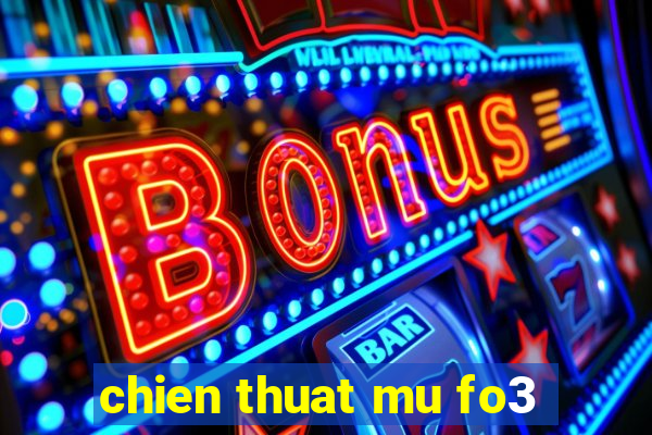 chien thuat mu fo3