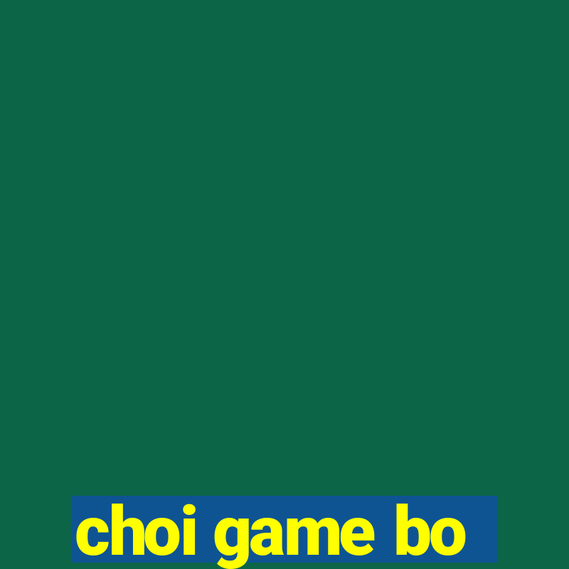 choi game bo