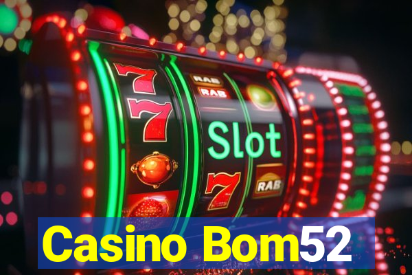 Casino Bom52