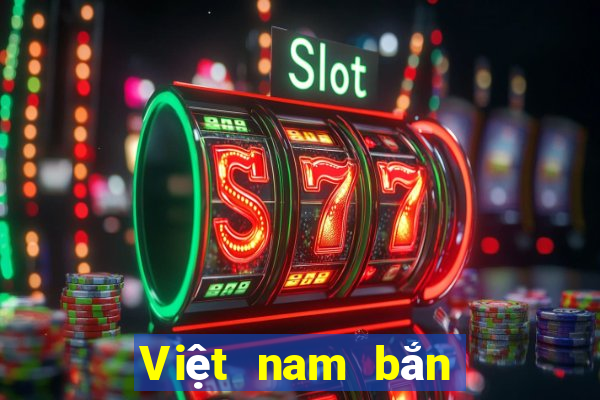 Việt nam bắn cá Trò chơi Tải về