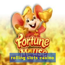 rolling slots casino