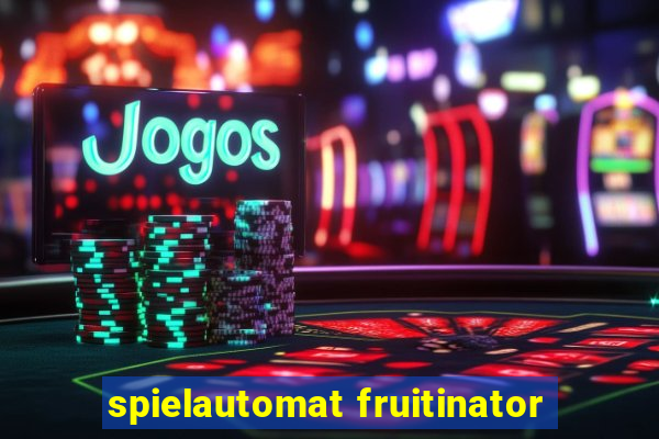 spielautomat fruitinator