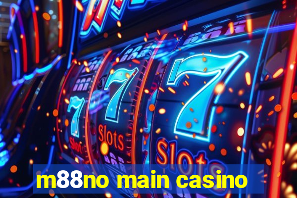 m88no main casino