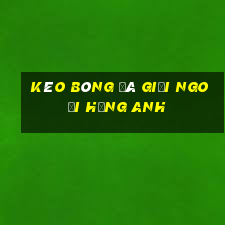 kèo bóng đá giải ngoại hạng anh