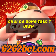 choi da bong truc tuyen