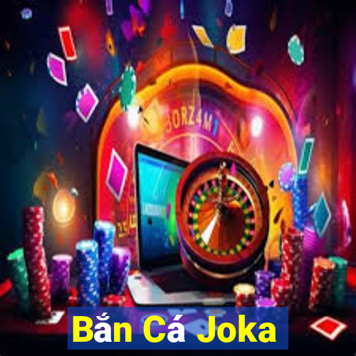 Bắn Cá Joka