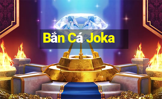 Bắn Cá Joka