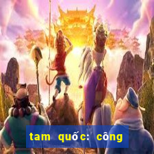 tam quốc: công thành thiên hạ