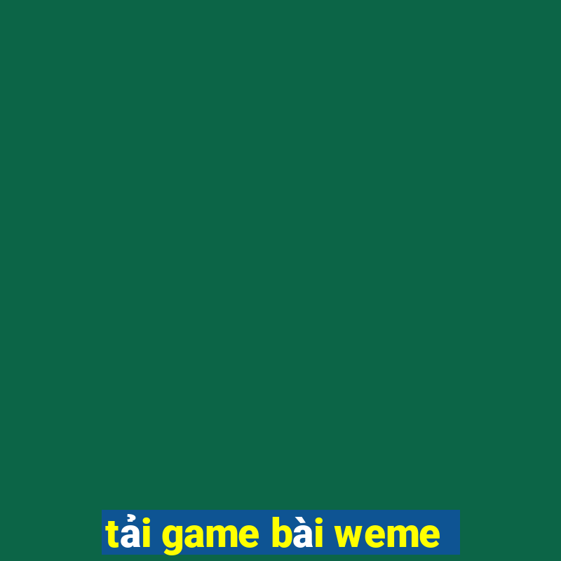 tải game bài weme