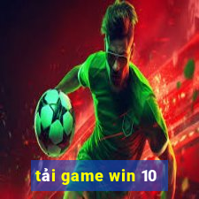 tải game win 10