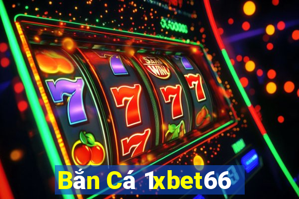 Bắn Cá 1xbet66