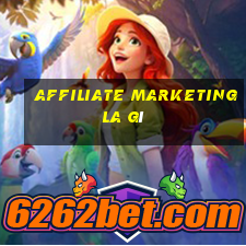 Affiliate Marketing la gì