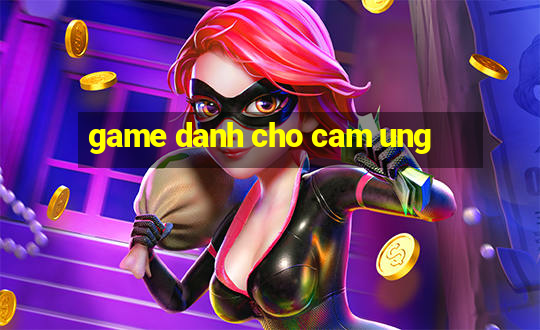 game danh cho cam ung