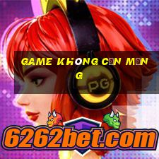 game không cần mạng