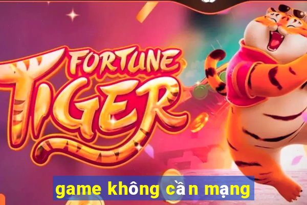 game không cần mạng