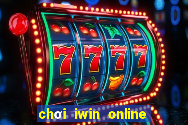 chơi iwin online trên điện thoại