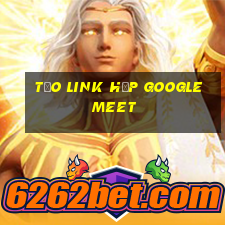 tạo link họp google meet