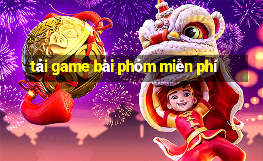 tải game bài phỏm miễn phí