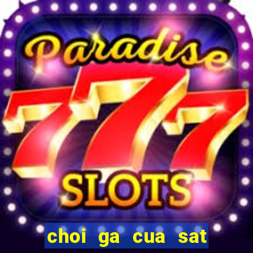 choi ga cua sat thai lan