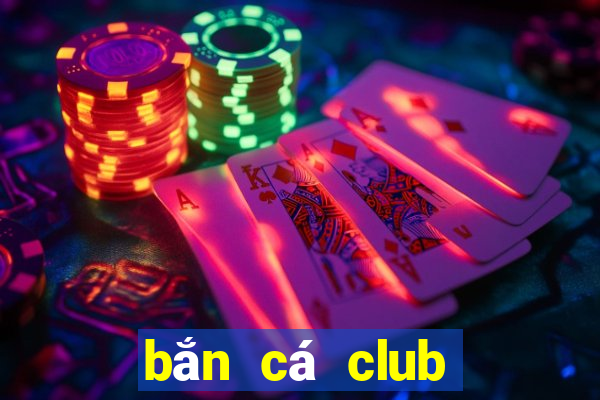 bắn cá club đổi thưởng nhanh