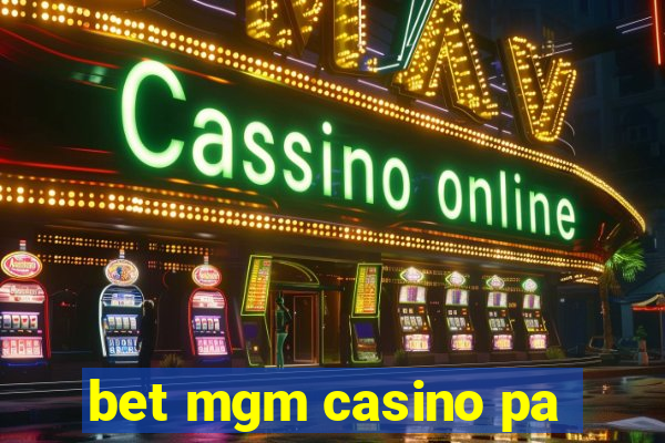 bet mgm casino pa