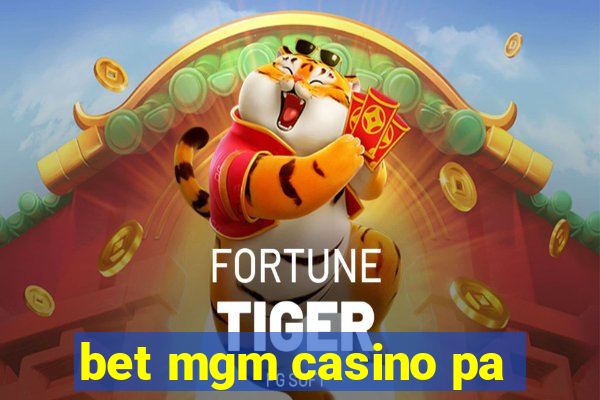 bet mgm casino pa