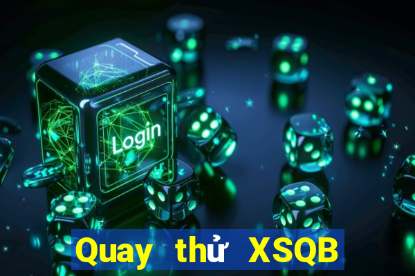 Quay thử XSQB ngày 19