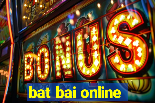 bat bai online