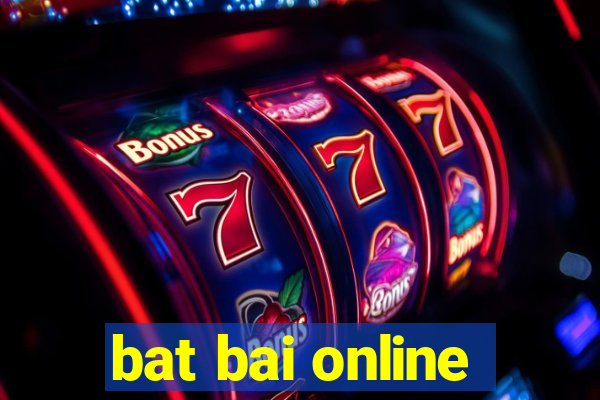 bat bai online