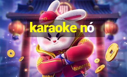 karaoke nó