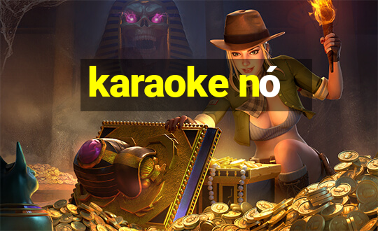 karaoke nó