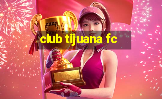 club tijuana fc