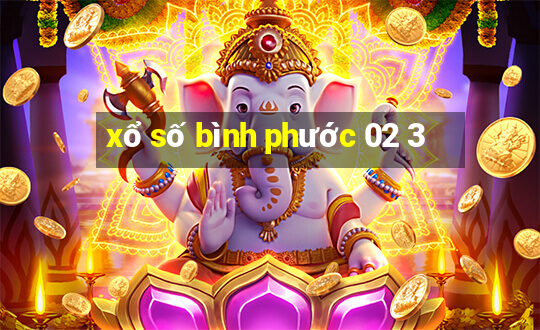 xổ số bình phước 02 3